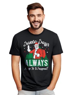 Santa Says Always Keep It Wrapped Funny Christmas T-Shirt Unisex Printed Desi