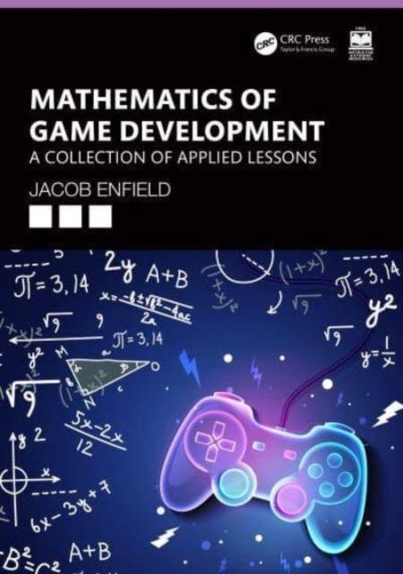 The Mathematics of Game Development : A Collection of Applied Lessons Book
