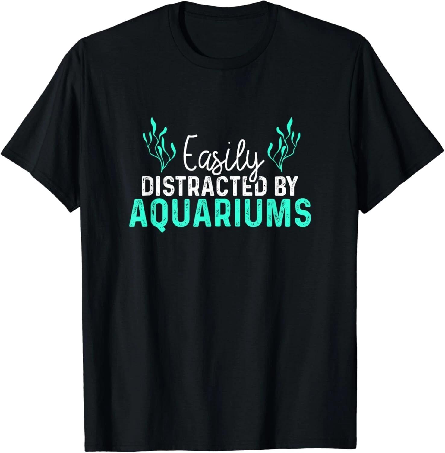 

Aquariums Easily Distracted - Fish Tank Gift Fish Lover Gift Unisex T-Shirt 4XL