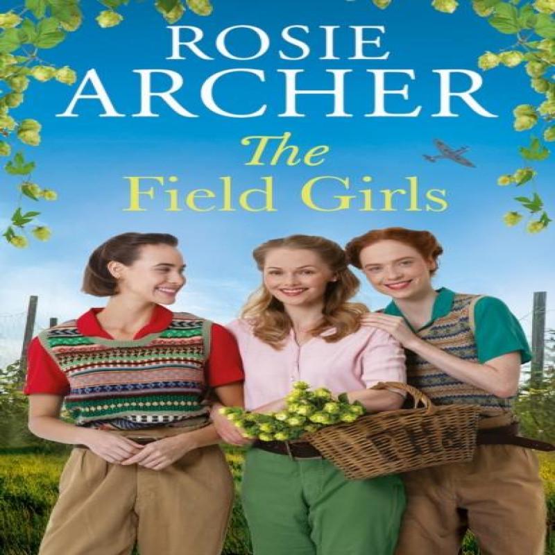 The Field Girls by Rosie Archer Hardback Book 9781529442960