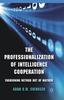 Bok The Professionalization of Intelligence Cooperation : Fashioning Method Out of Mayhem