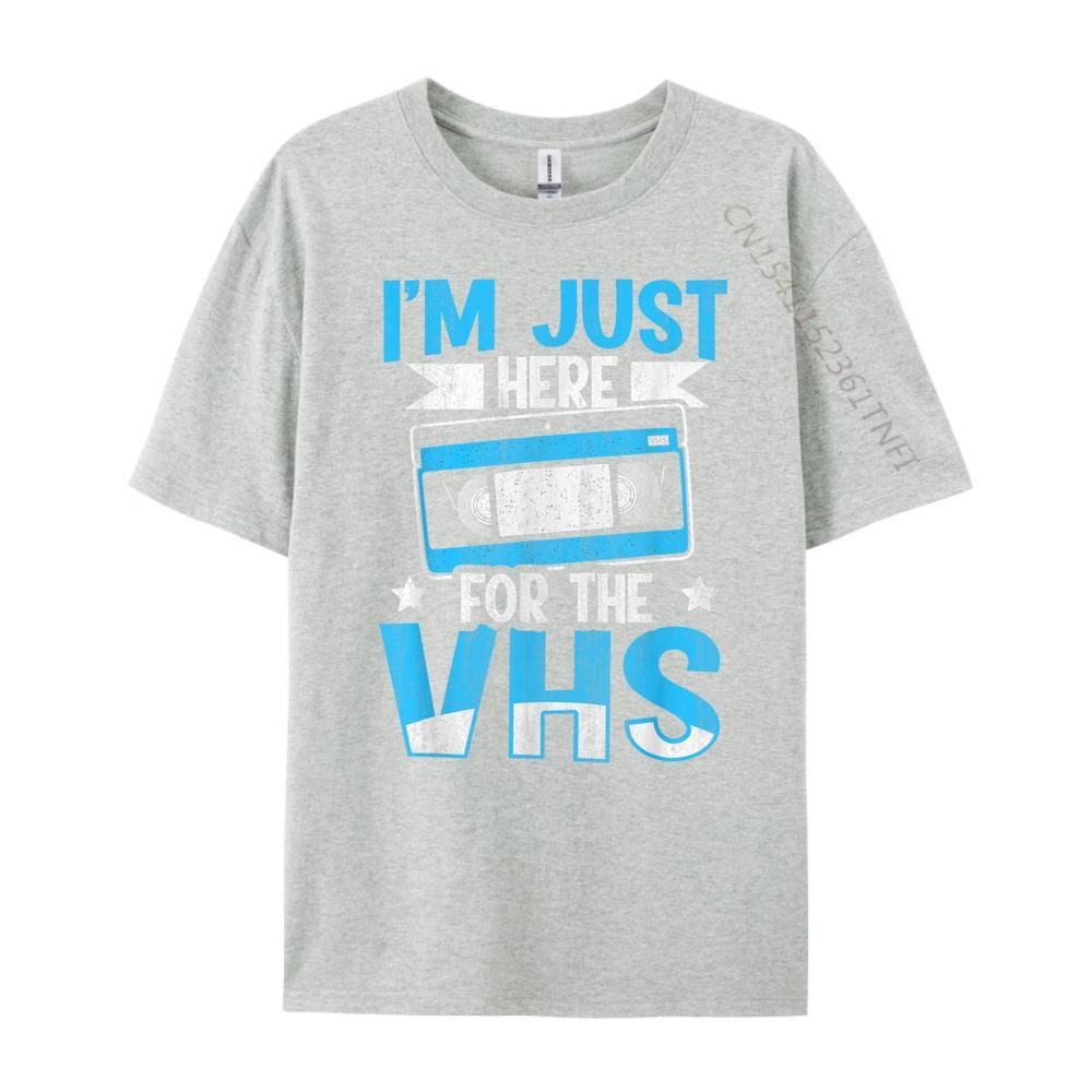 I M Just Here For The Vhs Quote For A Video Cassette Fan Plus Size Men Clothing Funny Shirt Korean Style