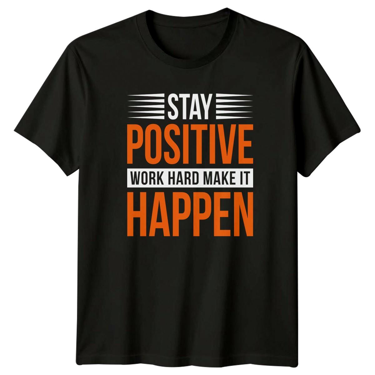 Stay Positive Work Hard Make T-Shirt Personal Development Motivation Birthday M