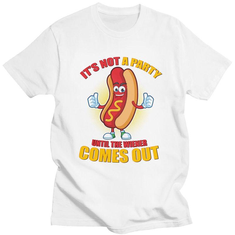Its Not A Party Until The Wiener Comes Out T Shirt Unisex ShortSleeve Tshirts Streetwear Casual Graphic Tee Slim Fit Clothing