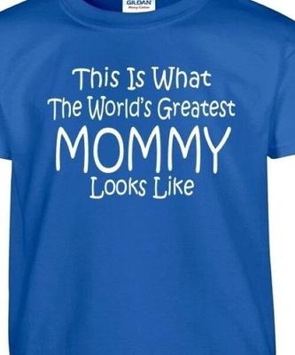 This Is What the Worlds Greatest Mommy Looks Like T Shirt Tee Mother's Day Mom