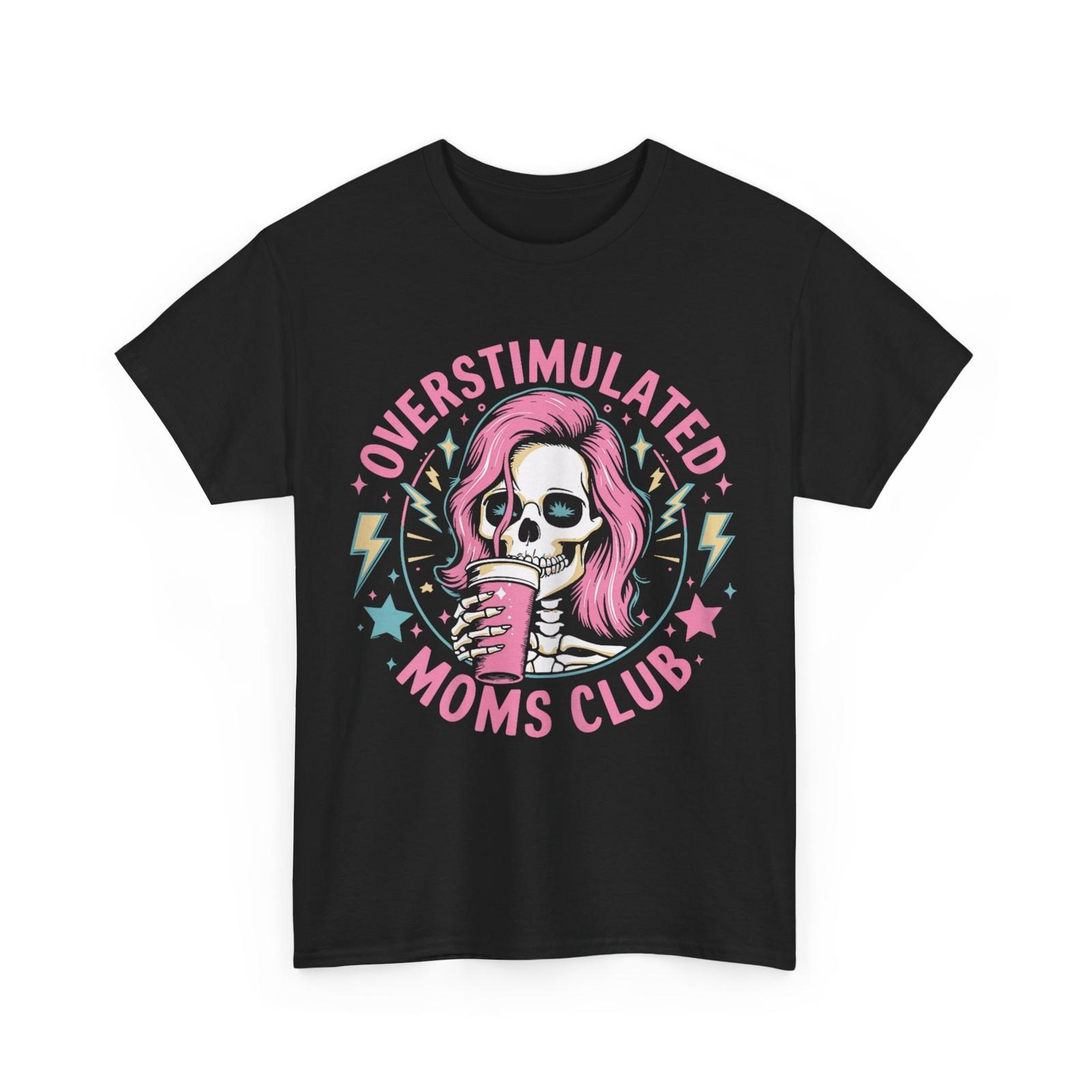 Overstimulated Moms Club Funny Skeleton Sarcasm Lovers Shirt XL