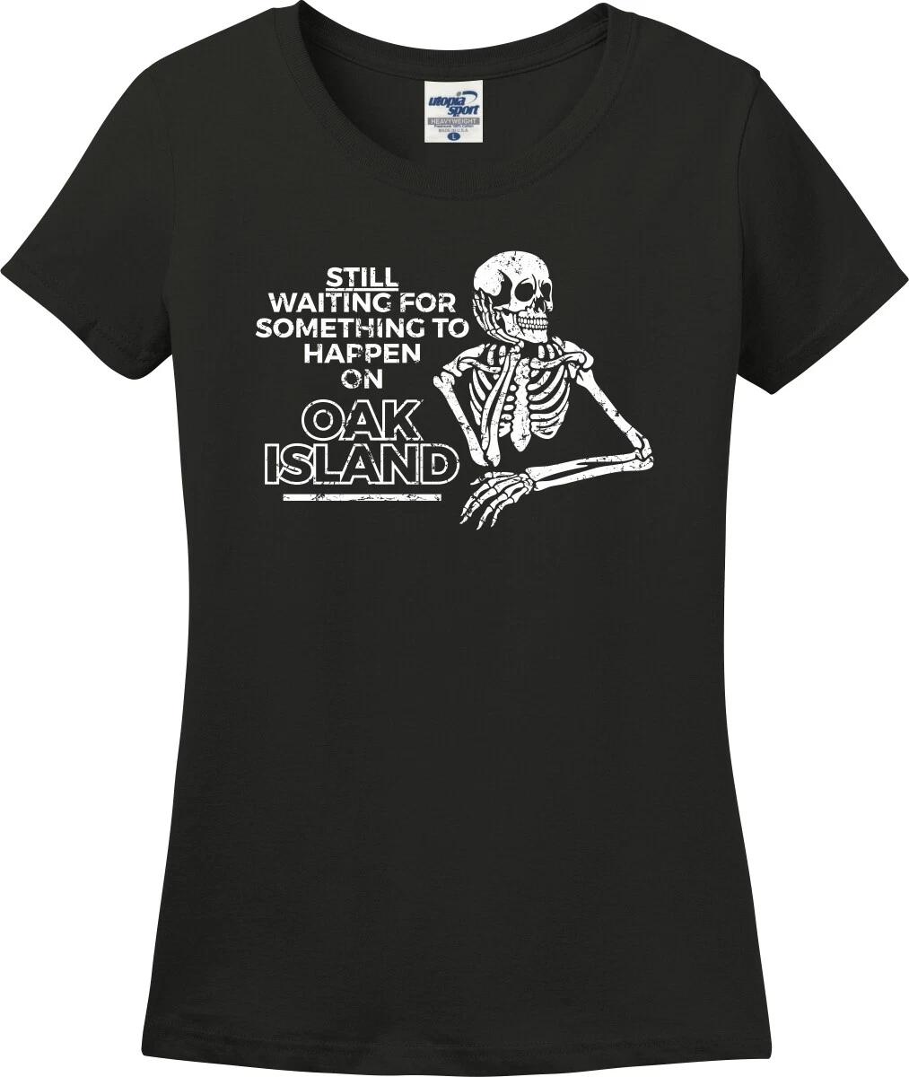Waiting For Something To Happen On Oak Island Missy Fit Ladies T-Shirt (S-3X) XXXL