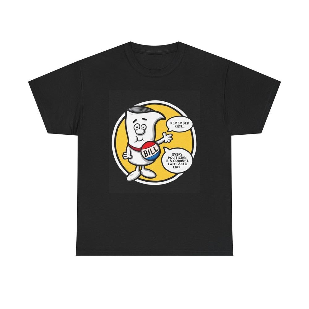 Every Politician Is Corrupt T Shirt Funny Unisex Heavy Cotton Tee Unisex T-Shirt S