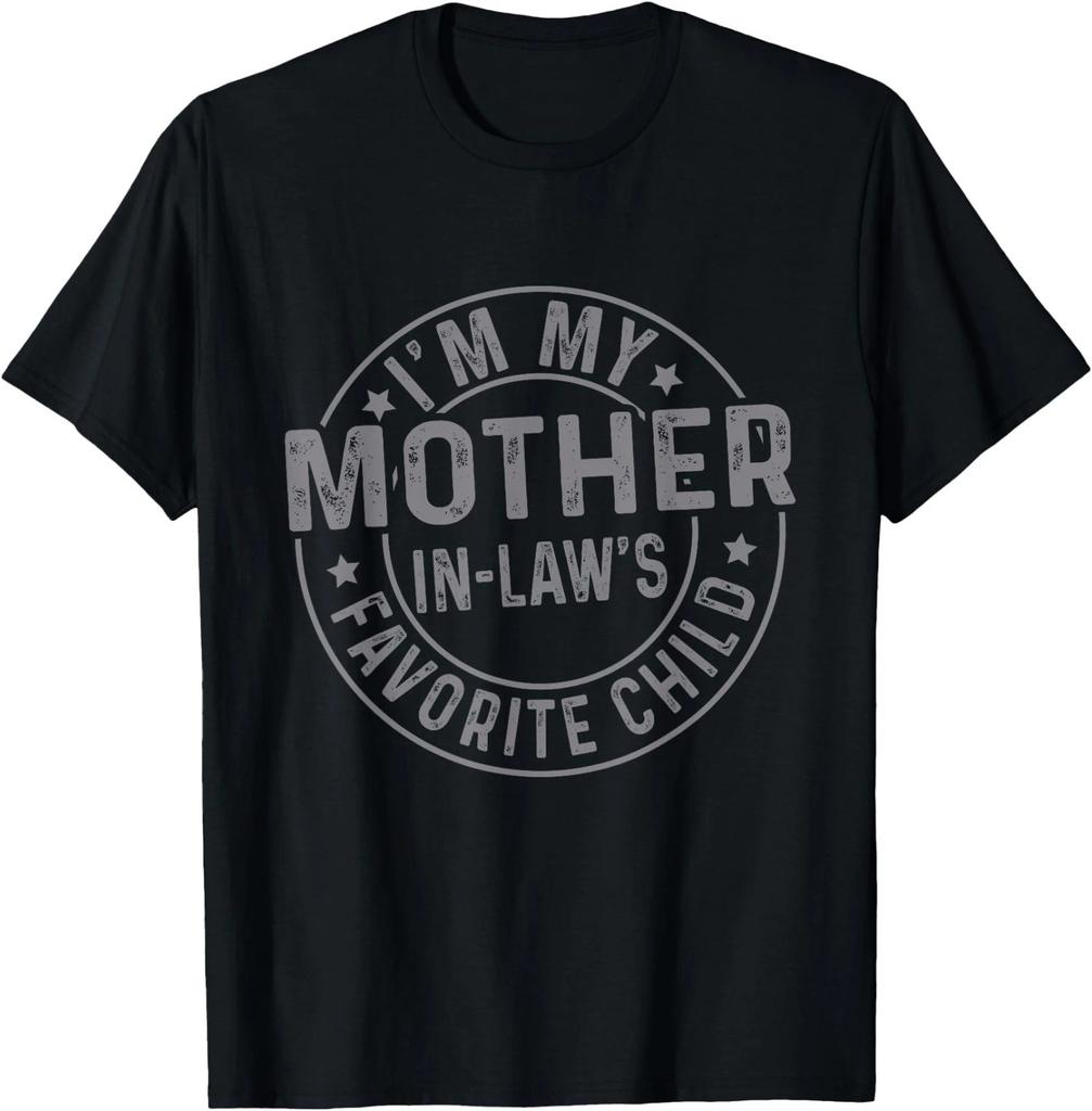 I'm My Mother In Law's Favorite Child Funny Family Humor T-Shirt