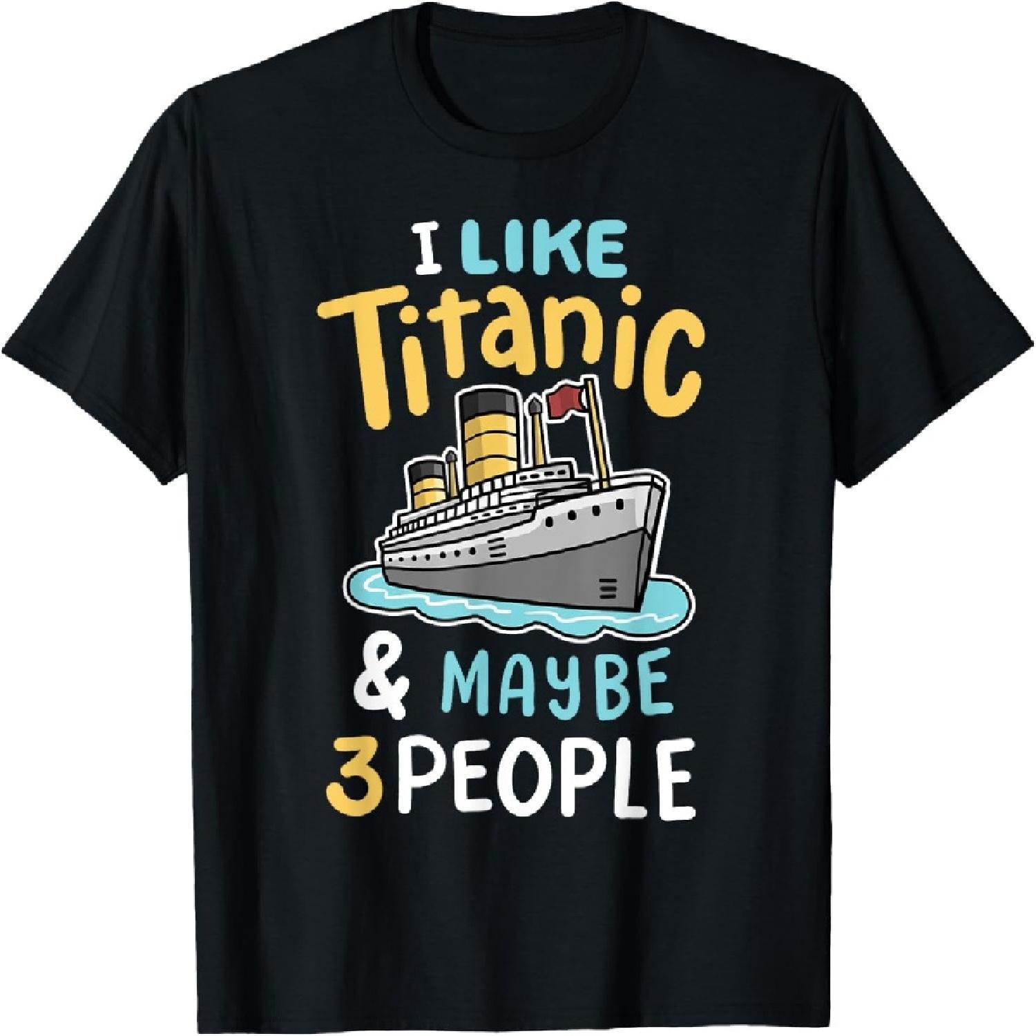 

I Like The Titanic And Maybe 3 People Funny RMS Cruise Ship T-Shirt XXXXXL чорний