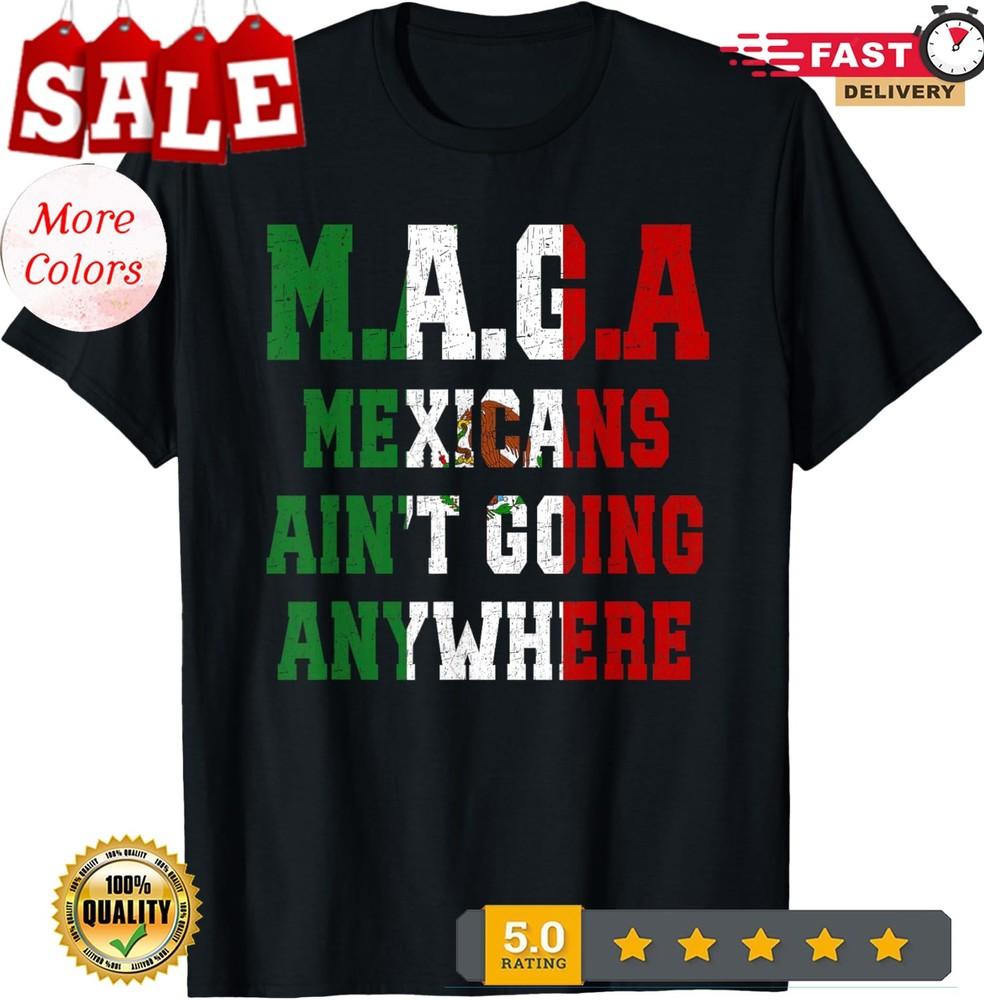 2025/Mexicans Aint Going Anywhere Mexican Pride Lover Unisex T-Shirt Unisex T-Shirt M