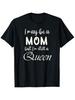 I May Be a Mom, But I'M Still a Queen Funny Mother'S Day Mom T-Shirt