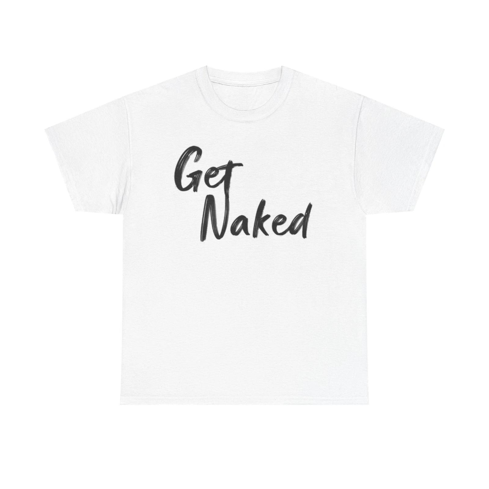 Men s and Women s T-shirts Get Naked L