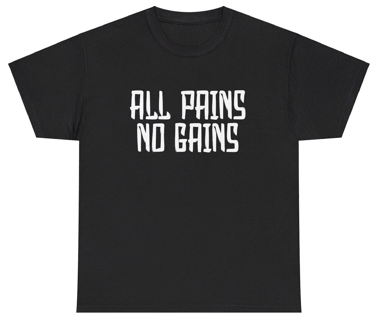 

All Pains No Gains T Shirt Funny Gym Working Out Humor Ironic Pump Cover Tee 3XL