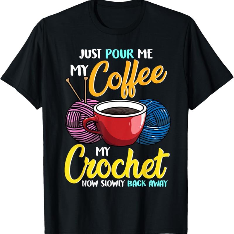 Just Pour Me My Coffee Hand Crochet Funny Crocheting T Shirt - Men s Summer Cotton Graphic Tee S разноцветный
