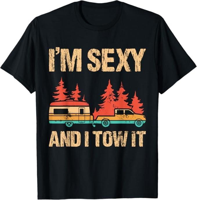 

I m Sexy And I Tow It Bigfoot Camp Trees Hike Hiking Camping T-Shirt 4XL