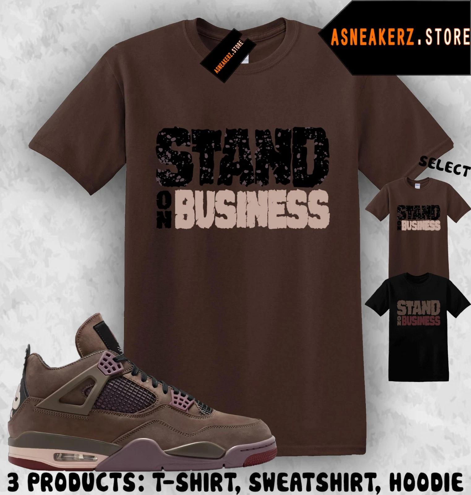 

Shirt Match A Ma Maniere AJ 4 Dark Mocha Sneaker Matching Tee Stand On Business 3XL