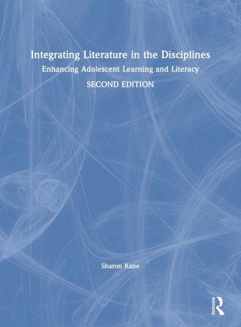 Kniha Integrating Literature In the Disciplines : Enhancing Adolescent Learning and Literacy