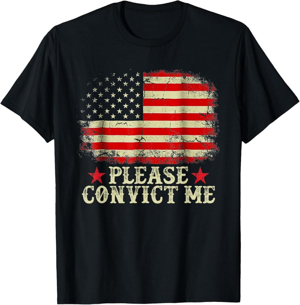 Please Convict me joke  Funny trump saying T-Shirt Unisex T-Shirt L