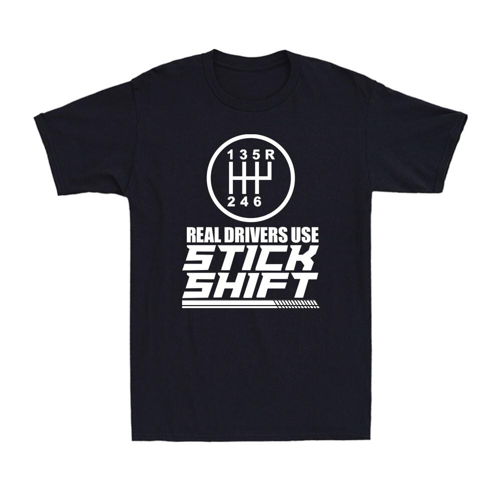 Real Drivers Use Stick Shift Manuals Shift Racing Car Lover Men T-shirt M