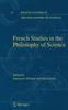 Kniha French Studies In the Philosophy of Science : Contemporary Research In France : 276