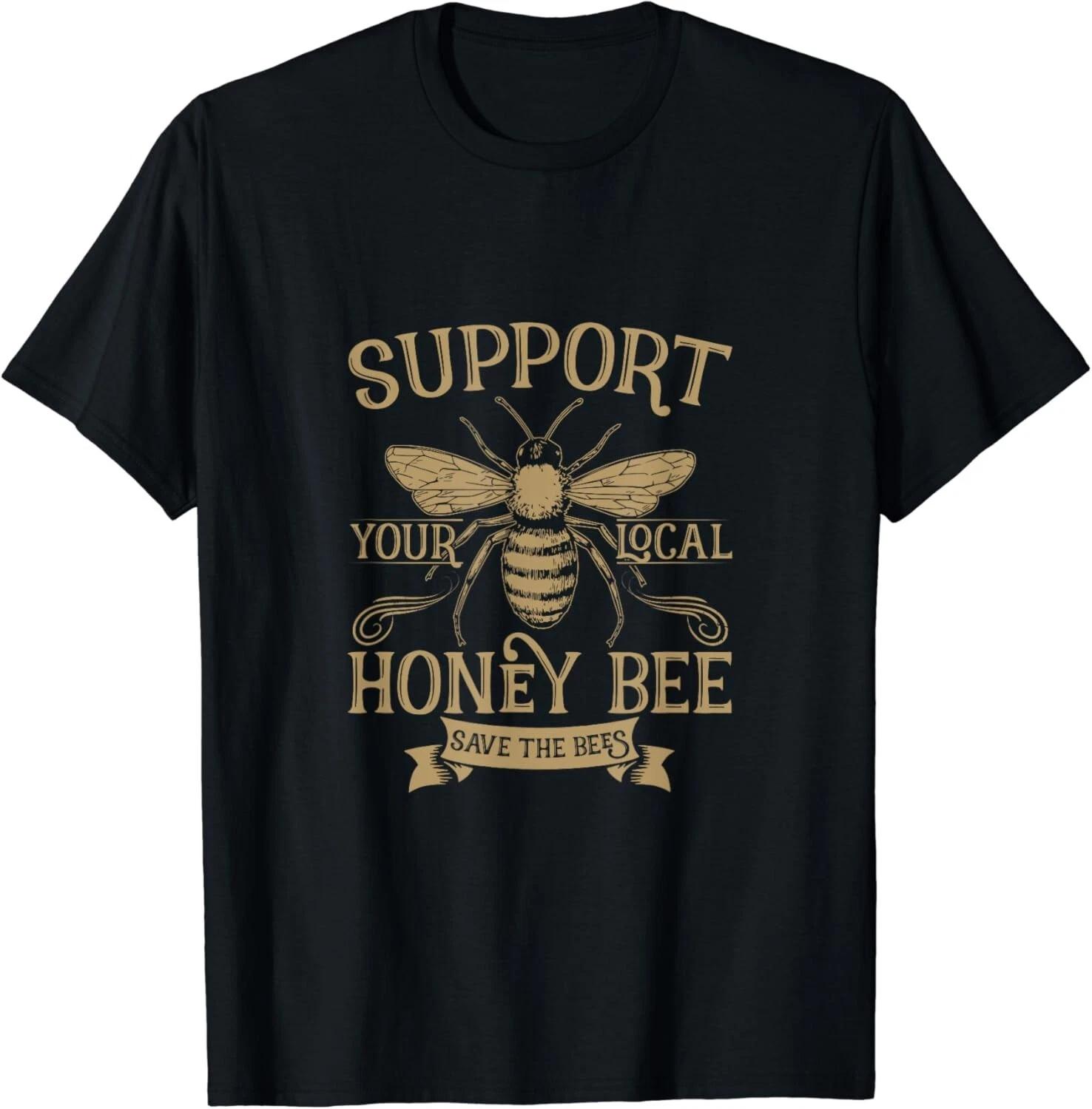 

Save the Bees_ Local Honey Bee Support Gift Unisex T-Shirt 3XL