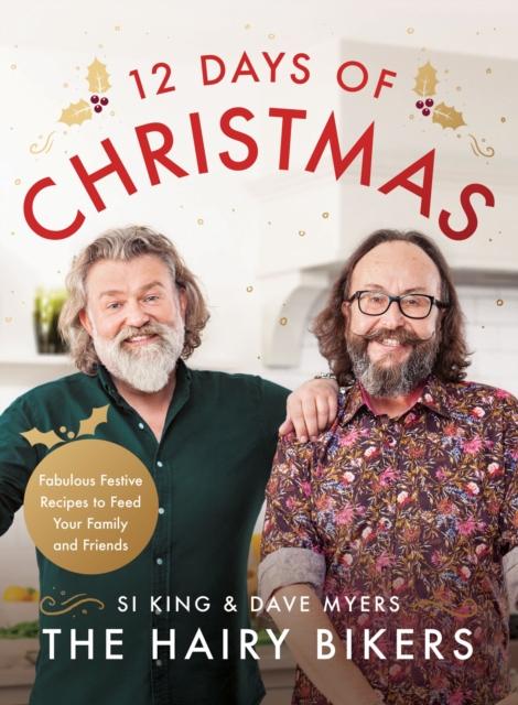 The The Hairy Bikers' 12 Days of Christmas : Fabulous Festive Recipes To Feed Your Family and Friends Book