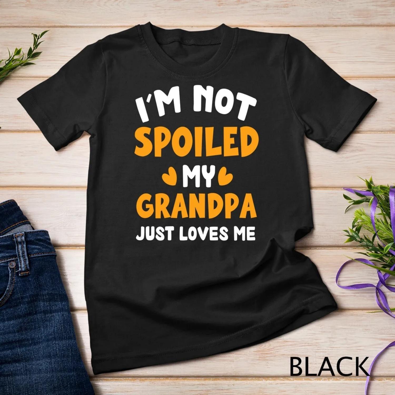 I m Not Spoiled My GRANDPA Just Loves Me Funny Family T shirt S чёрный