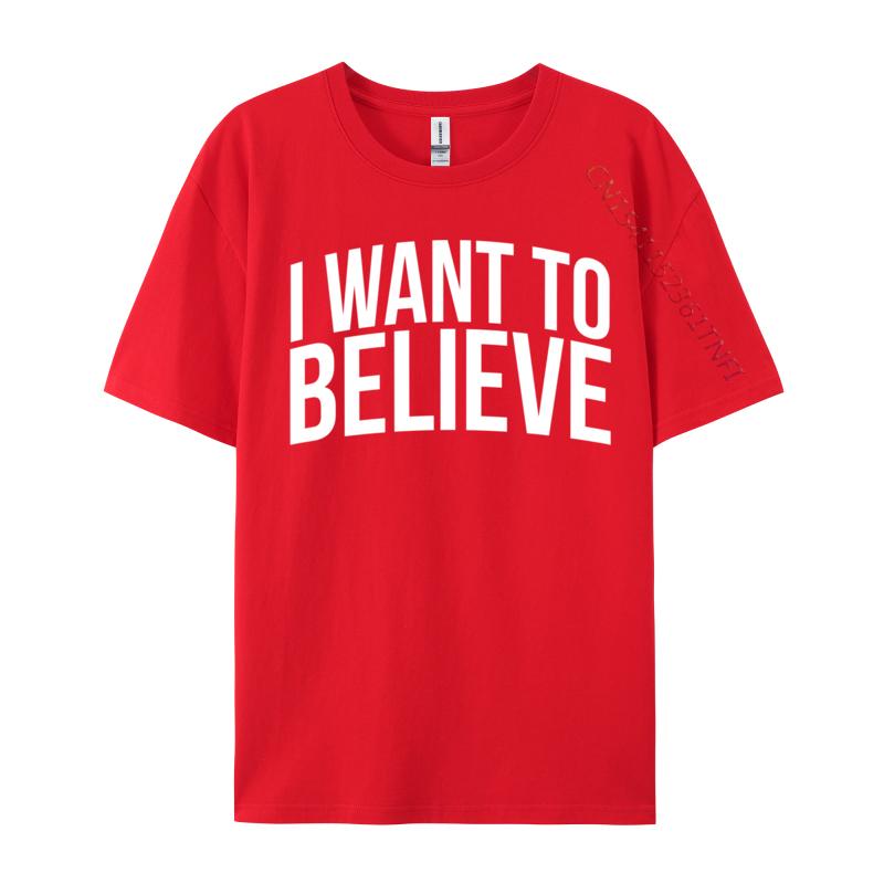 I Want To Believe Ufo Alien Extraterrestrial Cute Unisex Tshirts Casual Group Tees Cotton Camisa Design T Shirt Drop Shipping S