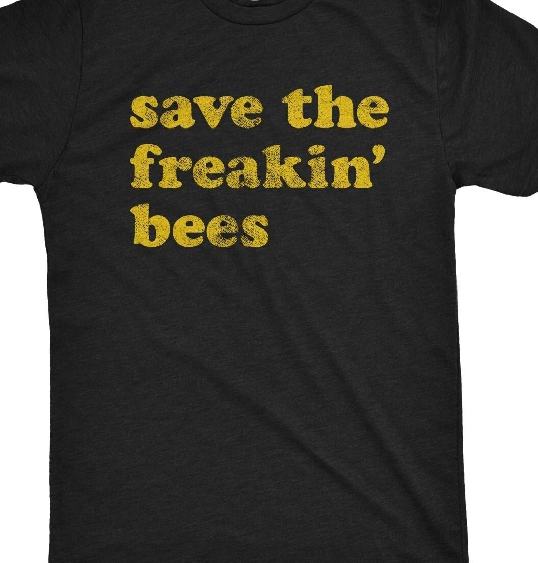 Save the Freakin Bees T Shirt Mens Womens Tees Top tee S