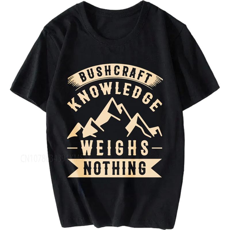 Oversized Summer For Men T Shirt Bushcraft Knowledge Weighs Nothing Short Sleeve Adult Oneck Teeshirt Cotton Teeshirt for Him