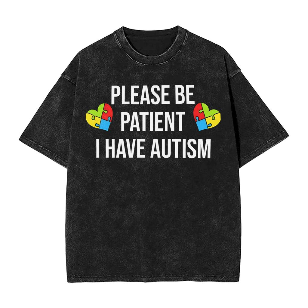 Please Be Patient I Have Autism T Shirts Hip Hop Washed High Street TShirts Vintage Unisex Women Streetwear Graphic Tees