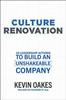 The Culture Renovation: 18 Leadership Actions To Build an Unshakeable Company Book