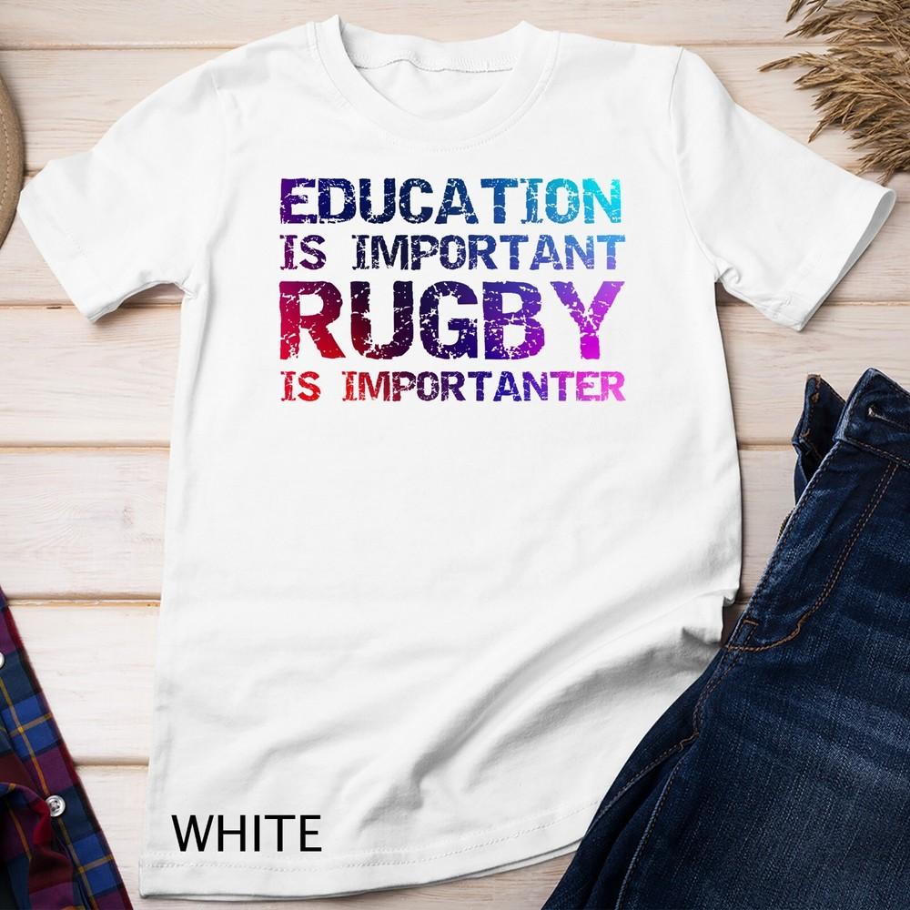 Funny Rugby Gift Education is Important Rugby is Importanter Unisex T-shirt