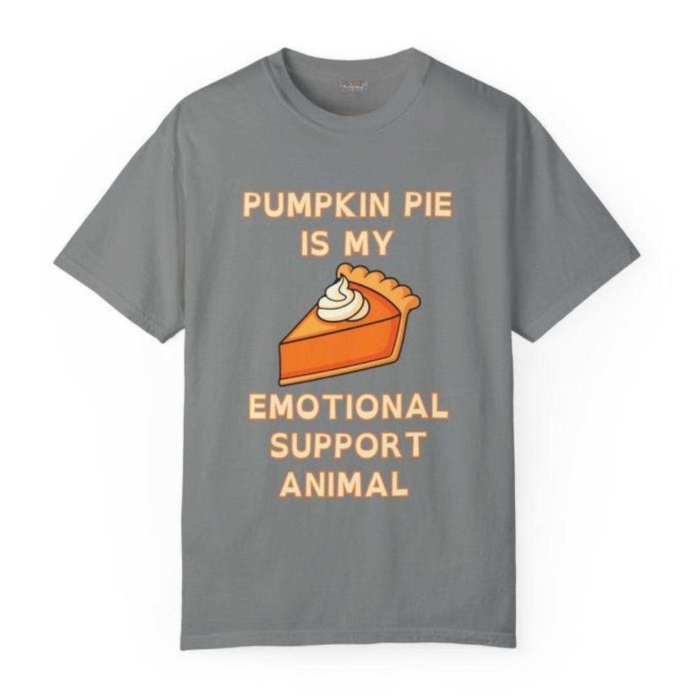 Pumpkin Pie Is My Emotional Support Animal Tshirt Funny Thanksgiving Woman Man Casual Comfortable Cotton Graphic T Shirts Tee