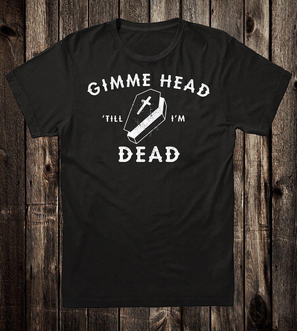 Unisex Tee T shirt Cotton Novelty 70s Tattoo Gimme Head Till Im Dead M