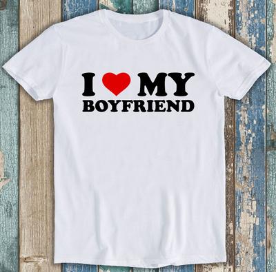 Ich liebe meinen Freund Herren Geschenk Witz Geburtstag Valentinstag T-Shirt M1296