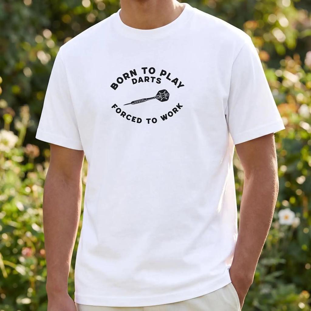 Born To Play Darts Forced Work Funny Quote Dart T Shirt Unisexs Casual Soft White For Lovers Vintage Graphic Breathable