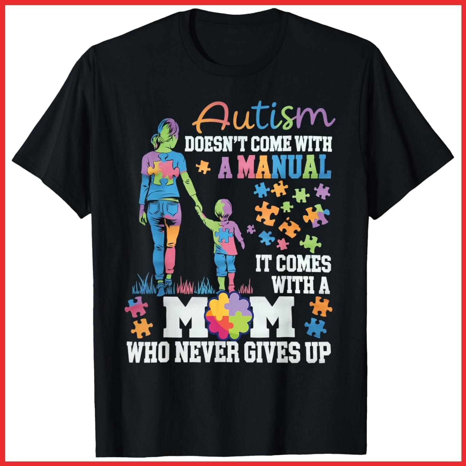 Autism Doesn t Come With A Manual Autism Mom Black Cotton T-Shirt S-5XL S