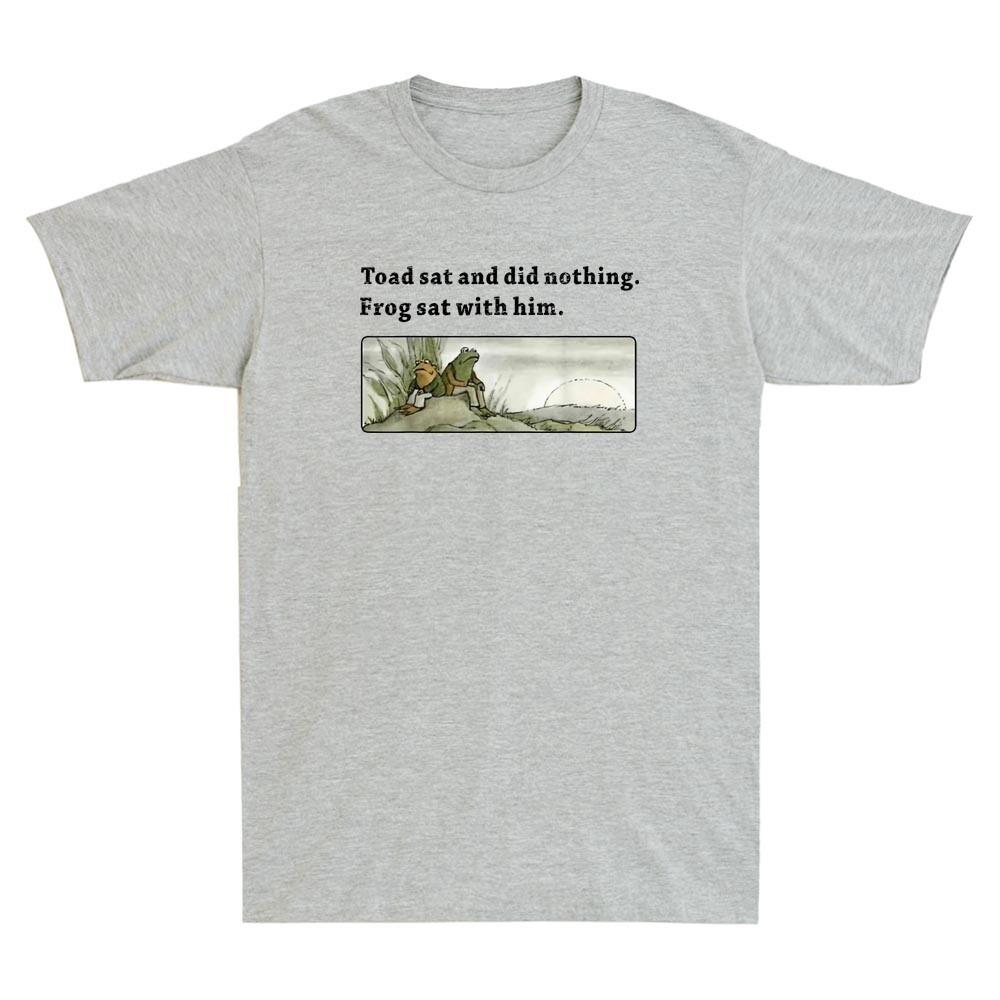 Toad Sat And Did Nothing Frog Sat With Him Funny Saying Vintage Unisexs Tshirt