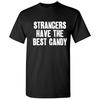 Strangers Candy Sarcastic Graphic Gift Idea Candy Cool Adult Humor Funny T Shirt
