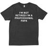 I M Not Retired A Professional Papa For Grandpa Grandfather T Shirt