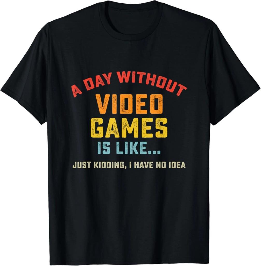 A Day Without Video Games Is Like Gamer Gifts Funny Gaming Gift Unisex T-Shirt