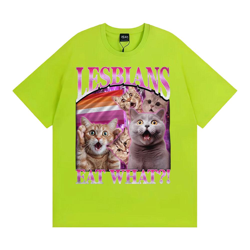 Lesbians Eat What Funny Cat Meme T Shirt Men Women Fashion Vintage Short Sleeve T-shirts High Quality Casual Cotton 100% T-shirt