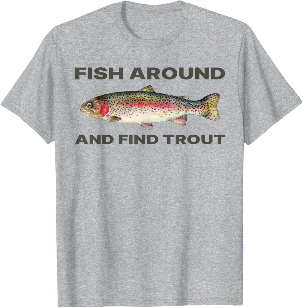 Fish Around Find Trout Funny Fishing Graphic Tee Casual Daily Cotton T-Shirt for Fishermen