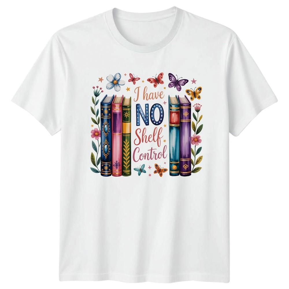 I Have No Shelf Control Unisexs TShirt Bibliophile Books Birthday Gift For Her S