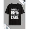 Funny '99% Chance I Don't Care' Print Tee Shirt, Tee For Men, Casual Short Sleeve T-shirt For Summer Spring Fall, Tops As Gifts