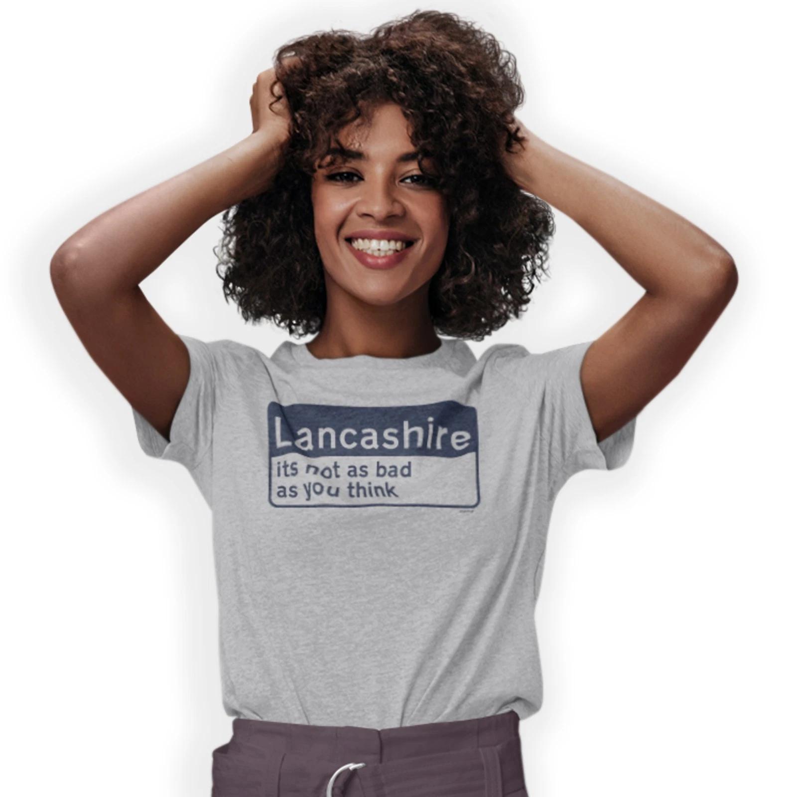 Lancashire its not as bad as you think T-Shirt Funny Birthday Gift 3XL