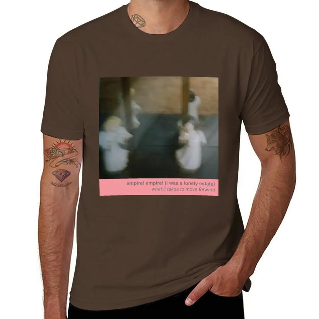 Empire! Empire! (I Was a Lonely Estate) - What It Takes to Move Forward T-Shirt sports fans cute clothes vintage men clothing