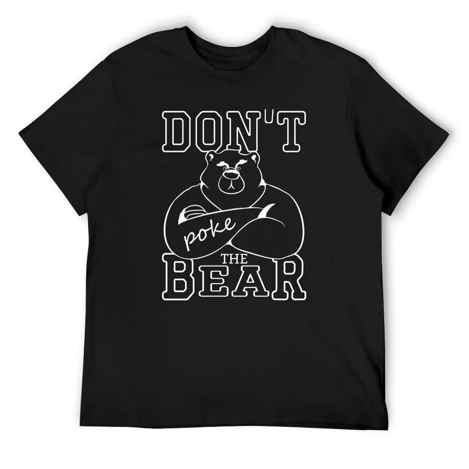 

Don t poke the bear funny warning sign T-Shirt luxury t-shirt graphic t shirts new gifts and t-shirts Men s t shirts XXXXXL чорний